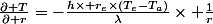 \frac{\partial T}{\partial r}=-\frac{h\times r_e\times(T_e-T_a)}{\lambda}\times \frac{1}{r}