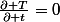 \frac{\partial T}{\partial t}=0