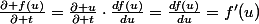 \frac{\partial f(u)}{\partial t}=\frac{\partial u}{\partial t}\cdot\frac{df(u)}{du}=\frac{df(u)}{du}=f'(u)