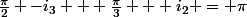 \frac{\pi}{2} -i_3 + \frac{\pi}{3} + i_2 = \pi