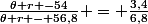 \frac{\theta r -54}{\theta r - 56,8} = \frac{3,4}{6,8}