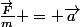 \frac{\vec{F}}{m} = \vec{a}