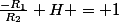 \frac{-R_1}{R_2} H = 1