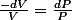 \frac{-dV}{V}=\frac{dP}{P}