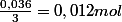\frac{0,036}{3}=0,012mol