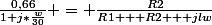 \frac{0,66}{1+j*\frac{w}{30}} = \frac{R2}{R1 + R2 + jlw}