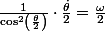 \frac{1}{\cos^{2}\left(\frac{\theta}{2}\right)}\cdot\frac{\dot{\theta}}{2}=\frac{\omega}{2}