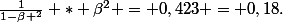 \frac{1}{{1-\beta ^2}} * \beta^2 = 0,423 = 0,18.