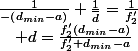 \frac{1}{-\left(d_{min}-a\right)}+\frac{1}{\overline{d}}=\frac{1}{f_{2}'}\quad;\quad d=\frac{f'_{2}\left(d_{min}-a\right)}{f'_{2}+d_{min}-a}