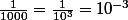 \frac{1}{1000}=\frac{1}{10^3}=10^{-3}
