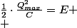 \frac{1}{2}\cdot\frac{Q_{max}^{2}}{C}=E
 \\ 