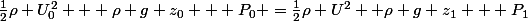 \frac{1}{2}\rho U_0^2 + \rho g z_0 + P_0 =\frac{1}{2}\rho U^2 +\rho g z_1 + P_1