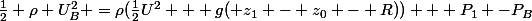\frac{1}{2} \rho U_B^2 =\rho(\frac{1}{2}U^2 + g( z_1 - z_0 - R)) + P_1 -P_B