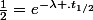 \frac{1}{2}=e^{-\lambda .t_{1/2}}