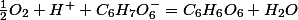 \frac{1}{2}O_{2}+H^{+}+C_{6}H_{7}O_{6}^{-}=C_{6}H_{6}O_{6}+H_{2}O