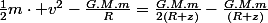\frac{1}{2}m\cdot v^{2}-\frac{G.M.m}{R}=\frac{G.M.m}{2\left(R+z\right)}-\frac{G.M.m}{\left(R+z\right)}
