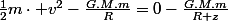 \frac{1}{2}m\cdot v^{2}-\frac{G.M.m}{R}=0-\frac{G.M.m}{R+z}