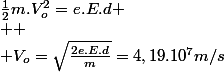 \frac{1}{2}m.V_{o}^{2}=e.E.d
 \\ 
 \\ V_{o}=\sqrt{\frac{2e.E.d}{m}}=4,19.10^{7}m/s