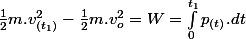 \frac{1}{2}m.v_{(t_{1})}^{2}-\frac{1}{2}m.v_{o}^{2}=W=\int_{0}^{t_{1}}p_{(t)}.dt