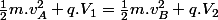 \frac{1}{2}m.v_{A}^{2}+q.V_{1}=\frac{1}{2}m.v_{B}^{2}+q.V_{2}