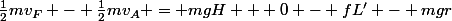 \frac{1}{2}mv_F - \frac{1}{2}mv_A = mgH + 0 - fL' - mgr