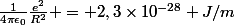 \frac{1}{4\pi\epsilon_0}\frac{e^2}{R^2} = 2,3\times10^{-28} J/m