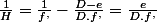 \frac{1}{H}=\frac{1}{f^{,}}-\frac{D-e}{D.f^{,}}=\frac{e}{D.f^{,}}