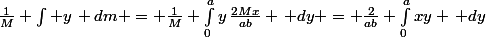 \frac{1}{M} \int y\, dm = \frac{1}{M} \int_{0}^{a}{y\,\frac{2Mx}{ab} \, dy} = \frac{2}{ab} \int_{0}^{a}{xy \, dy}