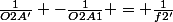 \frac{1}{O2A'} -\frac{1}{O2A1} = \frac{1}{f2'}
