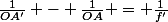 \frac{1}{OA'} - \frac{1}{OA} = \frac{1}{f'}