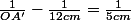 \frac{1}{OA'}-\frac{1}{12cm}=\frac{1}{5cm}