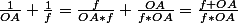 \frac{1}{OA}+\frac{1}{f}=\frac{f}{OA*f}+\frac{OA}{f*OA}=\frac{f+OA}{f*OA}