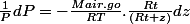 \frac{1}{P}dP=-\frac{Mair.go}{RT}.\frac{Rt}{(Rt+z)}dz