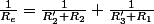 \frac{1}{R_{e}}=\frac{1}{R'_{2}+R_{2}}+\frac{1}{R'_{3}+R_{1}}
