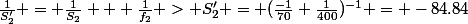 \frac{1}{S'_2} = \frac{1}{S_2} + \frac{1}{f_2} > S'_2 = (\frac{-1}{70}+\frac{1}{400})^{-1} = -84.84