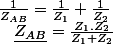 \frac{1}{Z_{AB}}=\frac{1}{Z_{1}}+\frac{1}{Z_{2}}\quad;\quad\underline{Z_{AB}}=\frac{Z_{1}.Z_{2}}{Z_{1}+Z_{2}}
