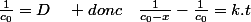 \frac{1}{c_{0}}=D\quad donc\quad\frac{1}{c_{0}-x}-\frac{1}{c_{0}}=k.t