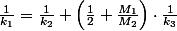 \frac{1}{k_{1}}=\frac{1}{k_{2}}+\left(\frac{1}{2}+\frac{M_{1}}{M_{2}}\right)\cdot\frac{1}{k_{3}}