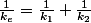 \frac{1}{k_{e}}=\frac{1}{k_{1}}+\frac{1}{k_{2}}