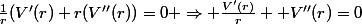 \frac{1}{r}(V'(r)+r(V''(r))=0 \Rightarrow \frac{V'(r)}{r} +V''(r)=0