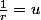 \frac{1}{r}=u