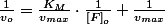 \frac{1}{v_{o}}=\frac{K_{M}}{v_{max}}\cdot\frac{1}{\left[F\right]_{o}}+\frac{1}{v_{max}}
