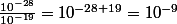 \frac{10^{-28}}{10^{-19}}=10^{-28+19}=10^{-9}