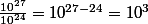\frac{10^{27}}{10^{24}}=10^{27-24}=10^3^