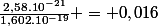 \frac{2,58.10^{-21}}{1,602.10^{-19}} = 0,016