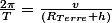 \frac{2\pi}{T}=\frac{v}{(R_{Terre}+h)}