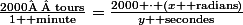 \frac{2000\text{  tours}}{1 \text{ minute}}=\frac{2000 \cdot (x \text{ radians})}{y \text{ secondes}}