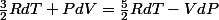 \frac{3}{2}RdT+PdV=\frac{5}{2}RdT-VdP