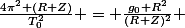 \frac{4\pi^2 (R+Z)}{T_0^2} = \frac{g_0 R^2}{(R+Z)^2} 