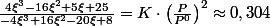 \frac{4\xi^{3}-16\xi^{2}+5\xi+25}{-4\xi^{3}+16\xi^{2}-20\xi+8}=K\cdot\left(\frac{P}{P^{0}}\right)^{2}\approx0,304